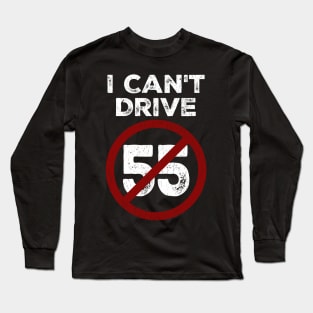 I Can't Drive 55 - Sammy Hagar Long Sleeve T-Shirt